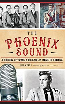 portada The: Phoenix Sound: A History of Twang and Rockabilly Music in Arizona (en Inglés)