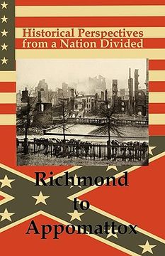 portada historical perspectives from a nation divided: richmond to appomattox