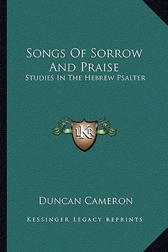 portada songs of sorrow and praise: studies in the hebrew psalter (en Inglés)