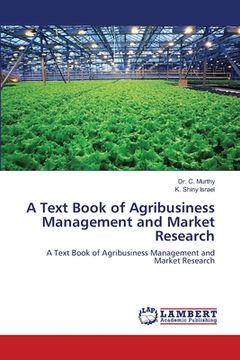 portada A Text Book of Agribusiness Management and Market Research