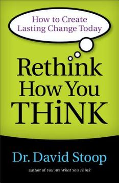 portada Rethink How You Think: How to Create Lasting Change Today