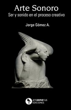 portada Arte Sonoro: Ser y sonido en el acto creativo