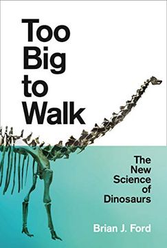 portada Too big to Walk: The new Science of Dinosaurs (en Inglés)
