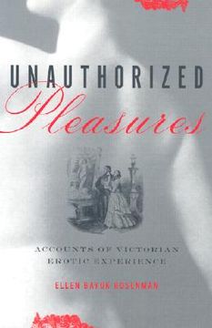 portada unauthorized pleasures: accounts of victorian erotic experience (en Inglés)