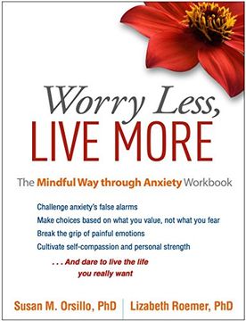 portada Worry Less, Live More: The Mindful way Through Anxiety Workbook