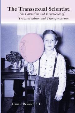 portada The Transsexual Scientist: The Causation and Experience of Transgenderism and Transsexualism (en Inglés)