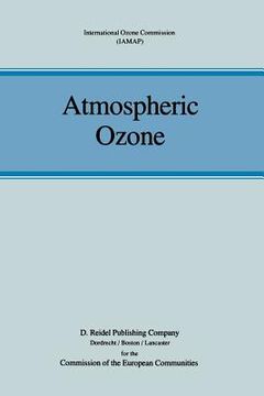 portada Atmospheric Ozone: Proceedings of the Quadrennial Ozone Symposium Held in Halkidiki, Greece 3-7 September 1984 (en Inglés)