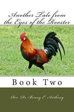 portada Another Tale from the Eyes of the Rooster: Book Two (en Inglés)