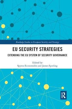 portada Eu Security Strategies: Extending the eu System of Security Governance (Routledge Studies in European Security and Strategy) (in English)