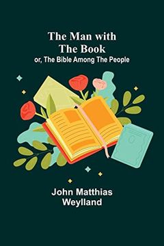 portada The man With the Book; Or, the Bible Among the People (en Inglés)