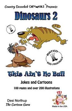 portada Dinosaur's 2 -- This Ain't No Bull -- Jokes and cartoons: Jokes and Cartoons in Black + White (en Inglés)