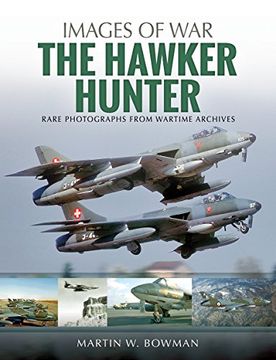 portada The Hawker Hunter: Rare Photographs From Wartime Archives (Images of War) (en Inglés)