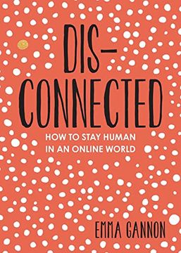 portada Disconnected: How to Stay Human in an Online World 