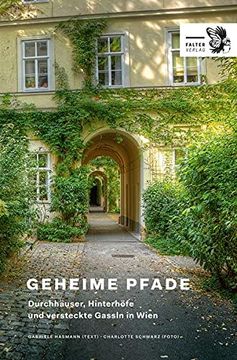 portada Geheime Pfade: Durchhäuser, Hinterhöfe und Versteckte Gassln in Wien (Kultur für Genießer) (en Alemán)