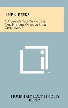 portada the greeks: a study of the character and history of an ancient civilization (en Inglés)