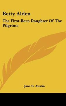 portada betty alden: the first-born daughter of the pilgrims