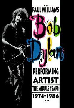 portada bob dylan: performing artist: the middle years, 1974-1986 (en Inglés)