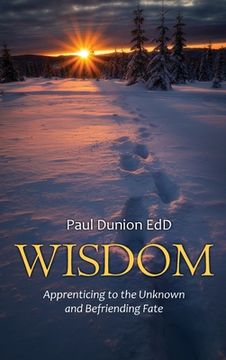 portada Wisdom: Apprenticing to the Unknown and Befriending Fate