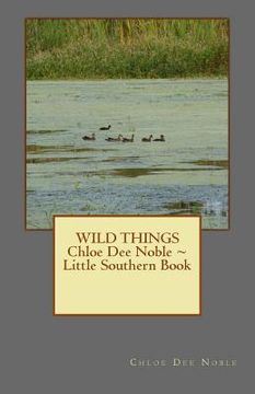 portada WILD THINGS Chloe Dee Noble Little Southern Book (en Inglés)