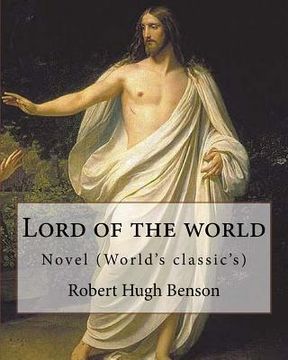 portada Lord of the world By: Robert Hugh Benson: Novel (World's classic's) 
