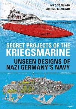 portada Secret Projects of the Kriegsmarine: Unseen Designs of Nazi Germany's Navy (en Inglés)
