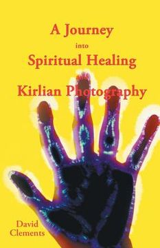 portada A Journey Into Spiritual Healing and Kirlian Photography (en Inglés)