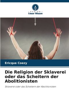 portada Die Religion der Sklaverei oder das Scheitern der Abolitionisten (en Alemán)