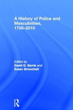 portada a history of police and masculinities, 1700-2010 (en Inglés)