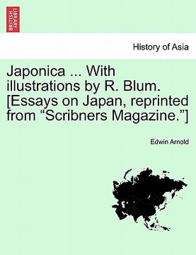 portada japonica ... with illustrations by r. blum. [essays on japan, reprinted from "scribners magazine."]