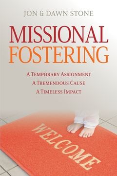 portada Missional Fostering: A Temporary Assignment, A Tremendous Cause, A Timeless Impact
