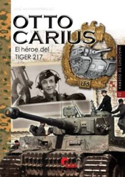 portada Otto Carius: El Heroe del Tiger 217