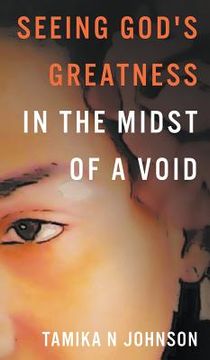 portada Seeing God's Greatness: In the Midst of a Void (en Inglés)