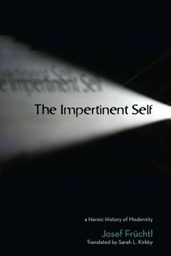portada The Impertinent Self: A Heroic History of Modernity (Cultural Memory in the Present) (en Inglés)