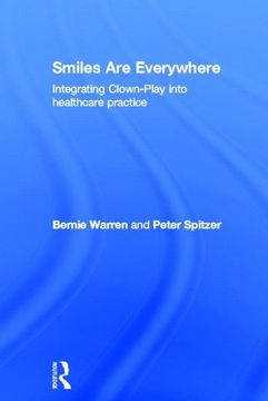 portada Smiles are Everywhere: Integrating Clown-Play Into Healthcare Practice (en Inglés)