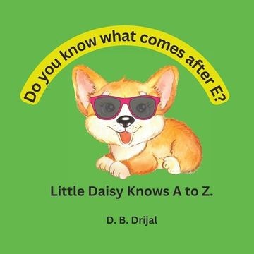 portada Do You Know What Comes after e? Little Daisy Knows a to Z.: ABC Book for Children (en Inglés)