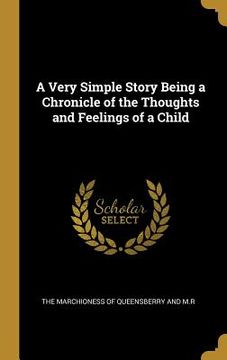 portada A Very Simple Story Being a Chronicle of the Thoughts and Feelings of a Child