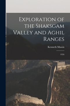 portada Exploration of the Shaksgam Valley and Aghil Ranges: 1926 (in English)
