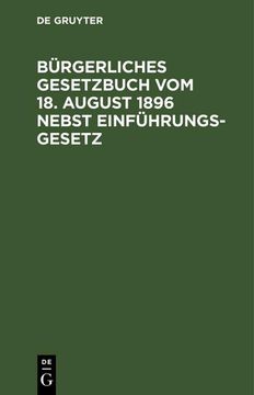 portada Bürgerliches Gesetzbuch vom 18. August 1896 Nebst Einführungsgesetz (en Alemán)
