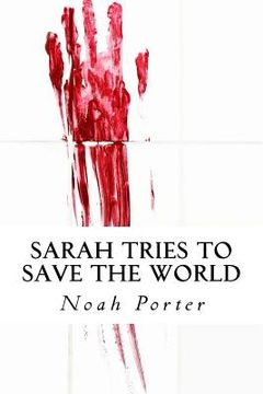 portada Sarah Tries to Save the World (en Inglés)