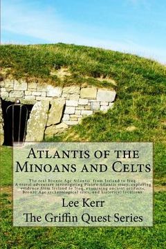portada Atlantis of the Minoans and Celts: The real Bronze Age Atlantis from Ireland to Iraq. A Travel adventure investigating Plato's Atlantis story, explori (en Inglés)