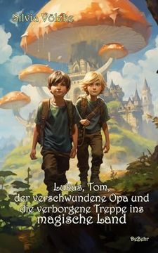 portada Lukas, Tom, der Verschwundene opa und die Verborgene Treppe ins Magische Land (en Alemán)