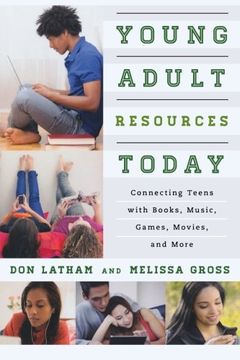 portada Young Adult Resources Today: Connecting Teens with Books, Music, Games, Movies, and More