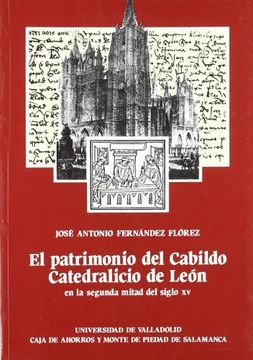 portada El Patrimonio del Cabildo Catedralicio de León en la Segunda Mitad del Siglo xv (Historia y Sociedad) (in Spanish)