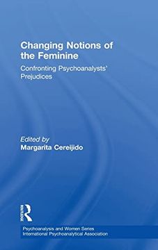 portada Changing Notions of the Feminine: Confronting Psychoanalysts' Prejudices (Psychoanalysis and Women Series) 