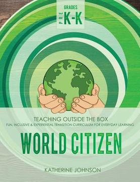 portada World Citizen: Grades Pre K-K: Fun, inclusive & experiential transition curriculum for everyday learning (en Inglés)