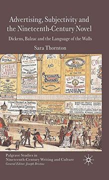 portada Advertising, Subjectivity and the Nineteenth-Century Novel: Dickens, Balzac and the Language of the Walls (Palgrave Studies in Nineteenth-Century Writing and Culture) 
