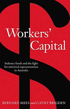 portada Workers'Capital: Industry Funds and the Fight for Universal Superannuation in Australia (en Inglés)