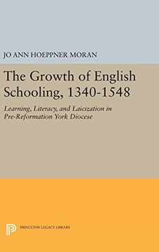 portada The Growth of English Schooling, 1340-1548: Learning, Literacy, and Laicization in Pre-Reformation York Diocese (Princeton Legacy Library) (en Inglés)