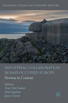 portada Industrial Collaboration in Nazi-Occupied Europe: Norway in Context (en Inglés)