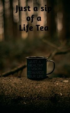 portada just a sip of a life tea: just a healthy vision towards your life